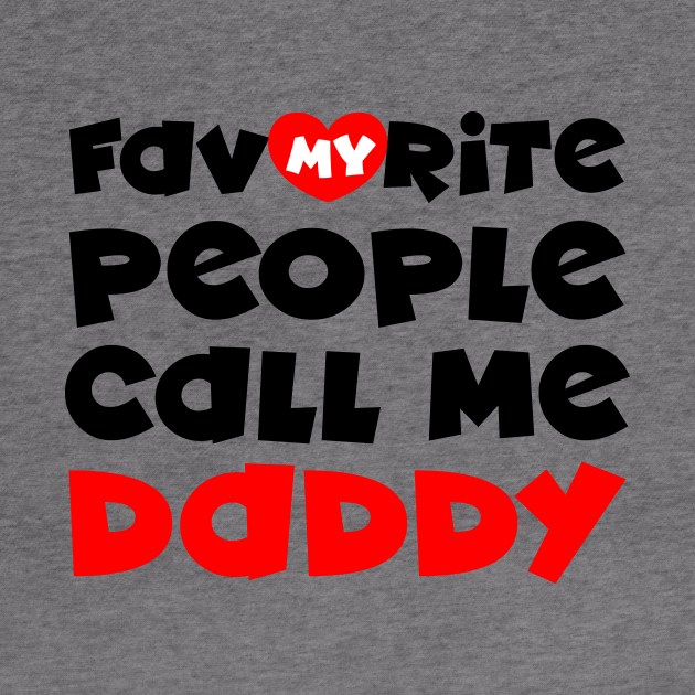 My favorite people call me daddy by colorsplash